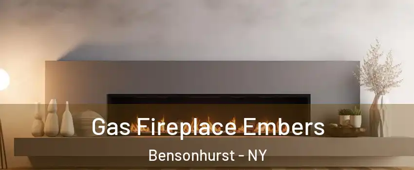 Gas Fireplace Embers Bensonhurst - NY