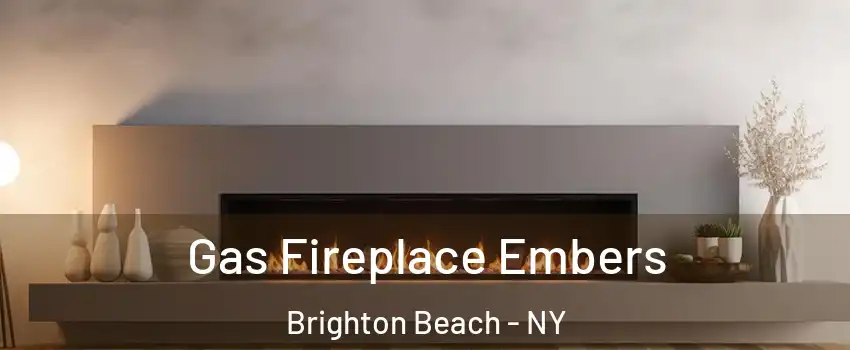 Gas Fireplace Embers Brighton Beach - NY