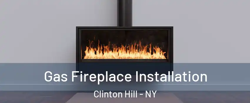 Gas Fireplace Installation Clinton Hill - NY