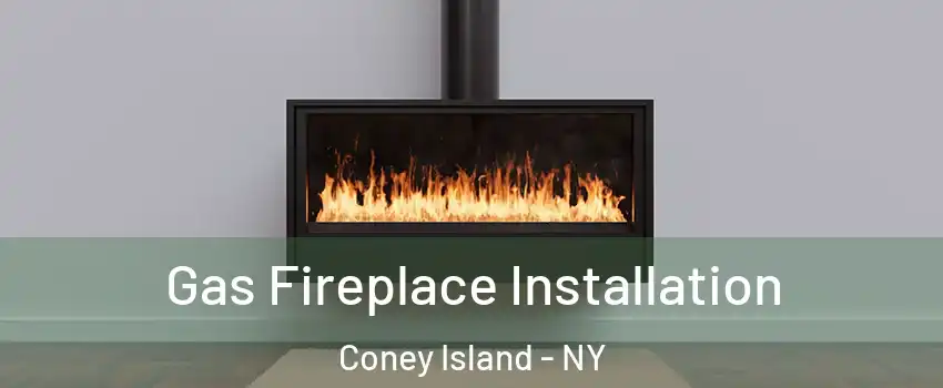 Gas Fireplace Installation Coney Island - NY