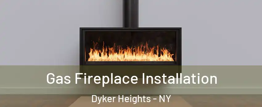 Gas Fireplace Installation Dyker Heights - NY