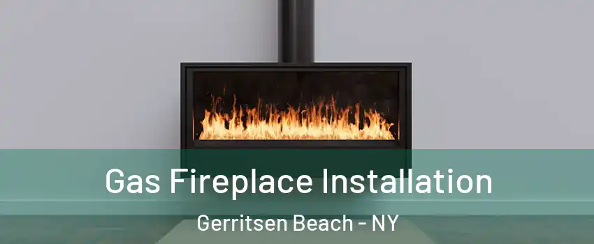 Gas Fireplace Installation Gerritsen Beach - NY