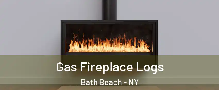 Gas Fireplace Logs Bath Beach - NY