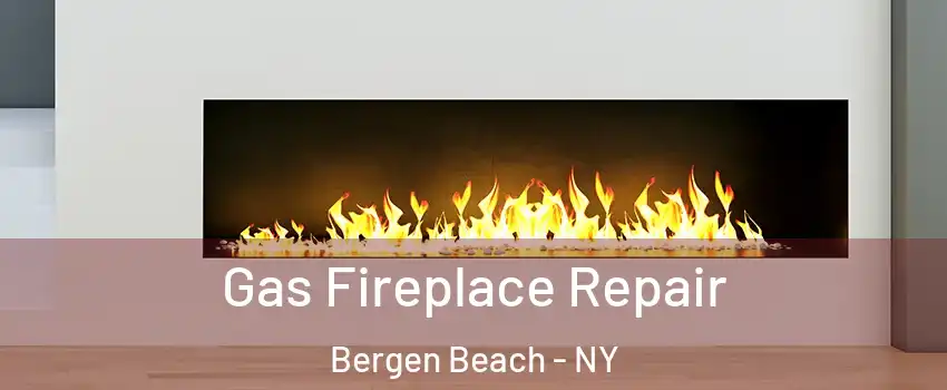 Gas Fireplace Repair Bergen Beach - NY