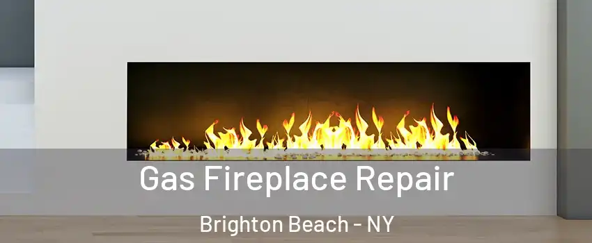 Gas Fireplace Repair Brighton Beach - NY