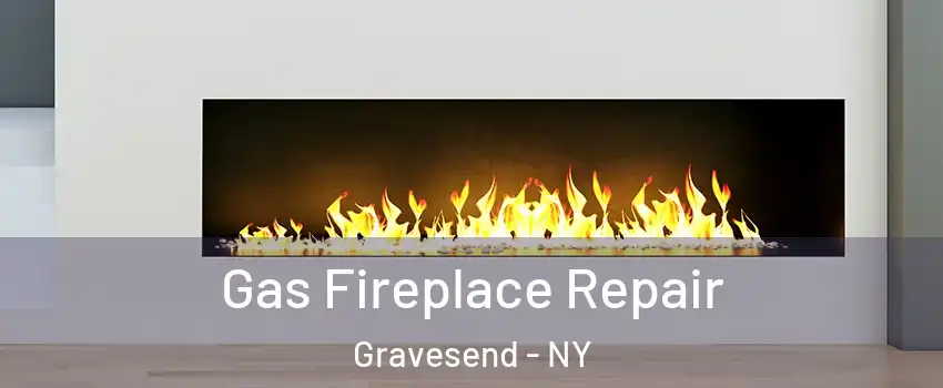 Gas Fireplace Repair Gravesend - NY