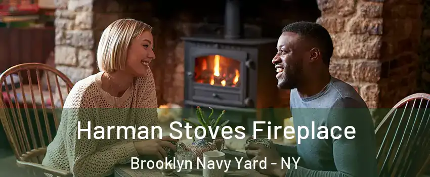 Harman Stoves Fireplace Brooklyn Navy Yard - NY