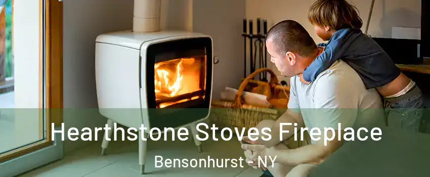 Hearthstone Stoves Fireplace Bensonhurst - NY