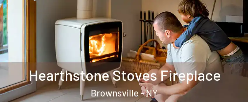 Hearthstone Stoves Fireplace Brownsville - NY