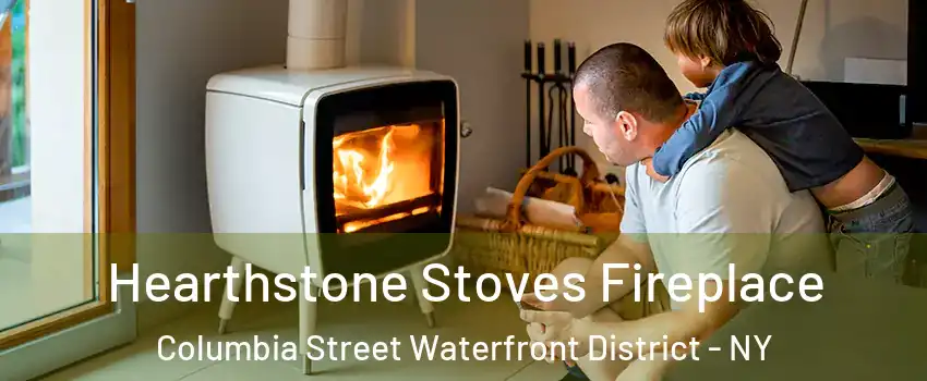 Hearthstone Stoves Fireplace Columbia Street Waterfront District - NY