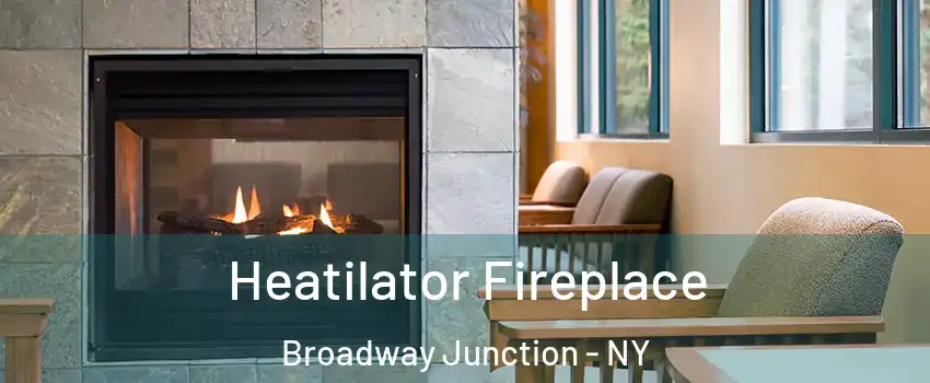 Heatilator Fireplace Broadway Junction - NY