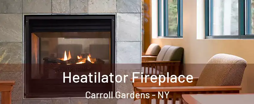 Heatilator Fireplace Carroll Gardens - NY