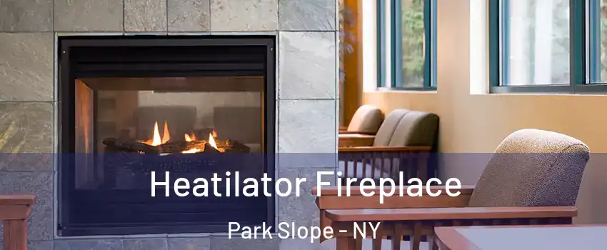 Heatilator Fireplace Park Slope - NY