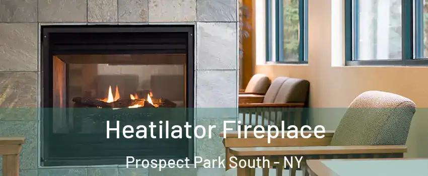 Heatilator Fireplace Prospect Park South - NY