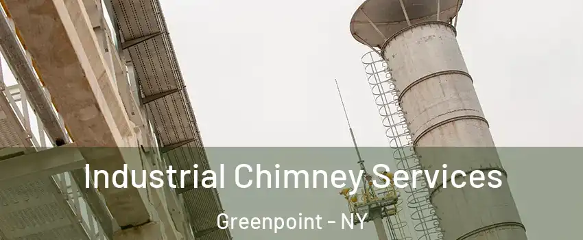 Industrial Chimney Services Greenpoint - NY