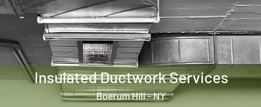 Insulated Ductwork Services Boerum Hill - NY