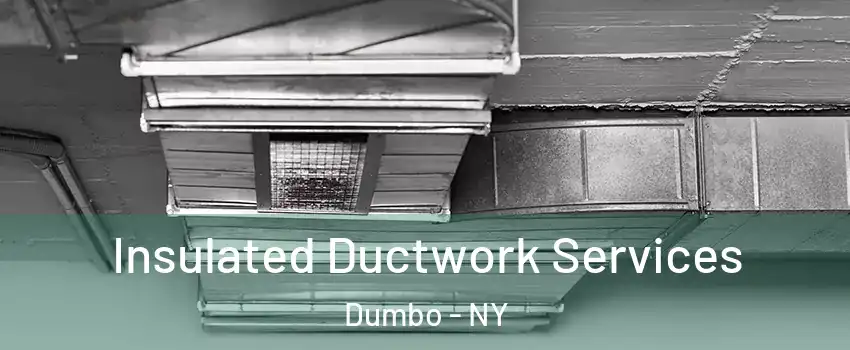 Insulated Ductwork Services Dumbo - NY