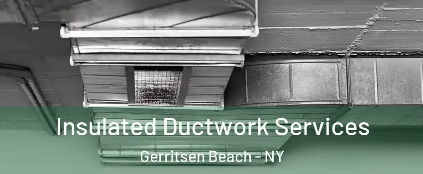 Insulated Ductwork Services Gerritsen Beach - NY