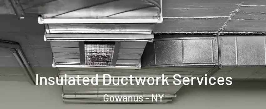 Insulated Ductwork Services Gowanus - NY