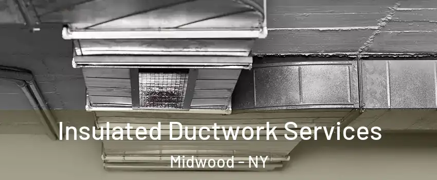 Insulated Ductwork Services Midwood - NY