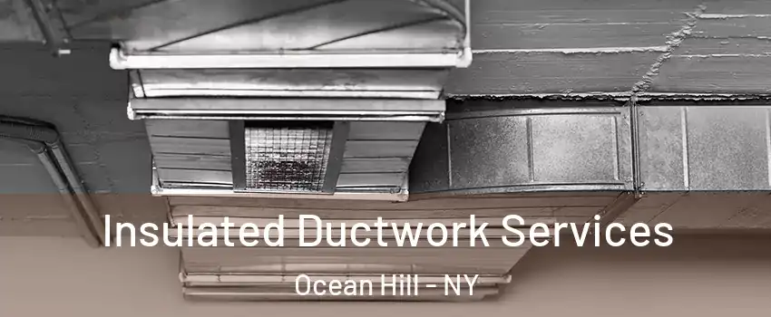 Insulated Ductwork Services Ocean Hill - NY