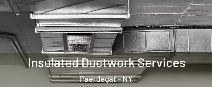 Insulated Ductwork Services Paerdegat - NY