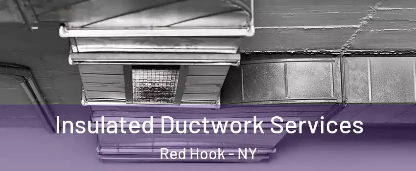 Insulated Ductwork Services Red Hook - NY