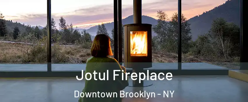 Jotul Fireplace Downtown Brooklyn - NY