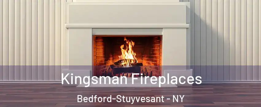 Kingsman Fireplaces Bedford-Stuyvesant - NY