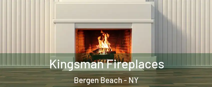 Kingsman Fireplaces Bergen Beach - NY