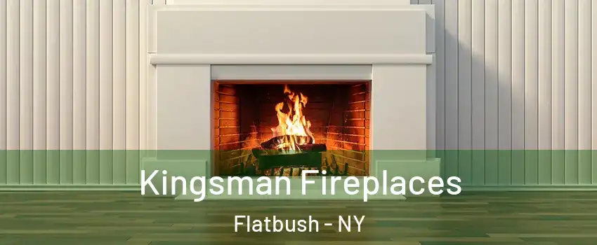 Kingsman Fireplaces Flatbush - NY