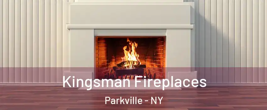 Kingsman Fireplaces Parkville - NY