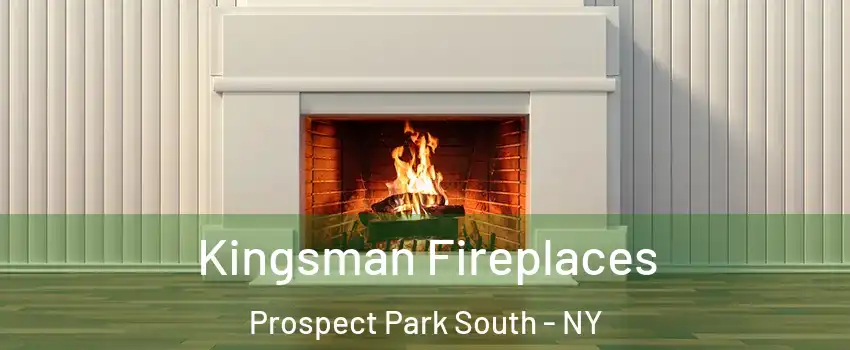 Kingsman Fireplaces Prospect Park South - NY