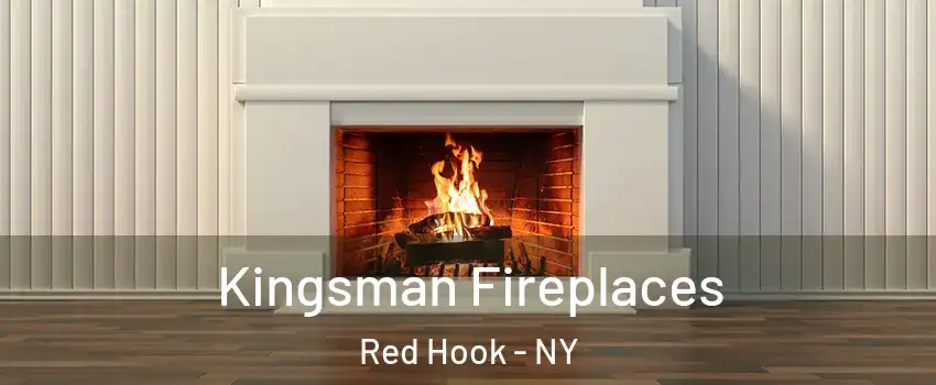 Kingsman Fireplaces Red Hook - NY