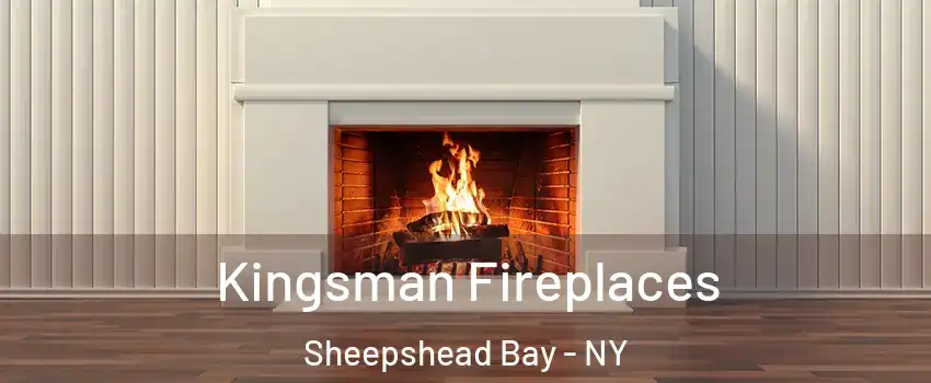 Kingsman Fireplaces Sheepshead Bay - NY