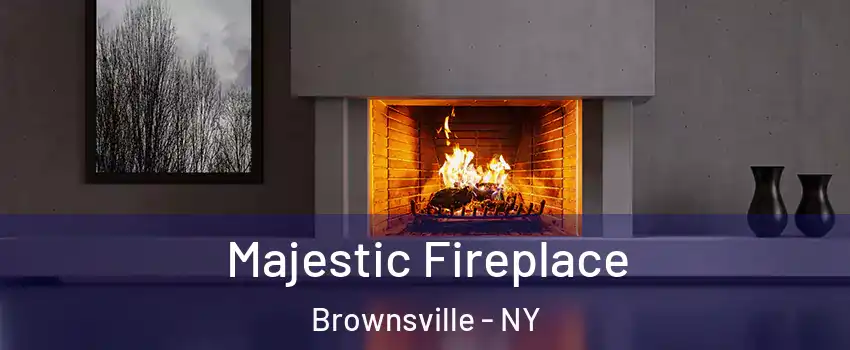 Majestic Fireplace Brownsville - NY