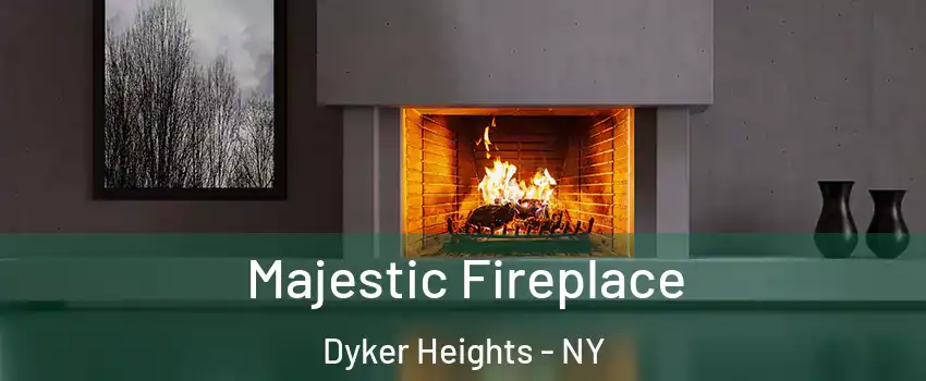 Majestic Fireplace Dyker Heights - NY