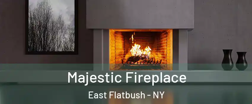 Majestic Fireplace East Flatbush - NY