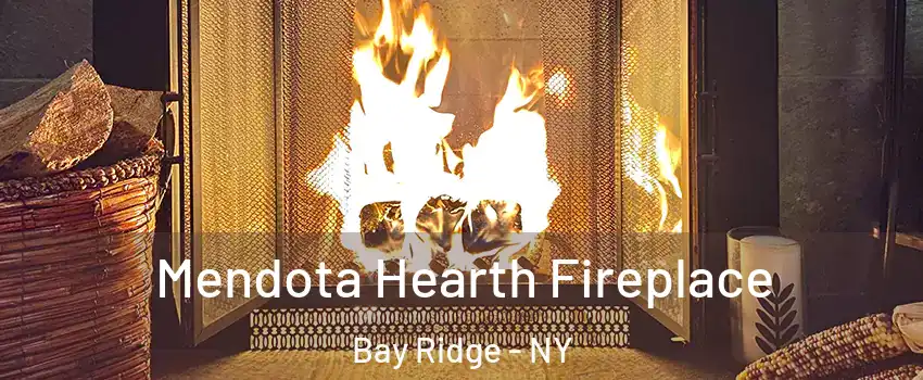 Mendota Hearth Fireplace Bay Ridge - NY