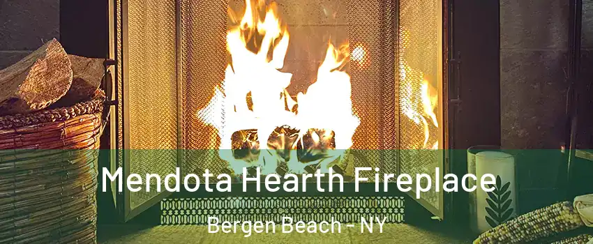 Mendota Hearth Fireplace Bergen Beach - NY