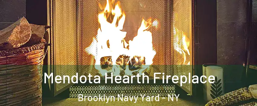 Mendota Hearth Fireplace Brooklyn Navy Yard - NY