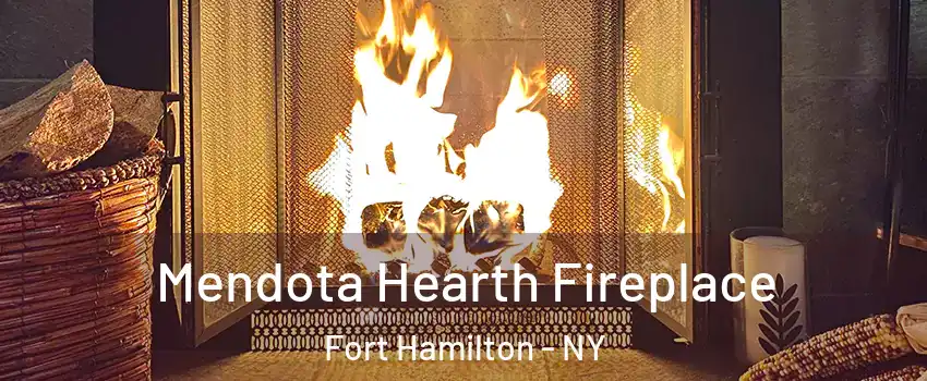 Mendota Hearth Fireplace Fort Hamilton - NY