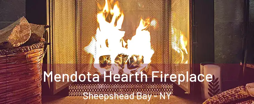 Mendota Hearth Fireplace Sheepshead Bay - NY