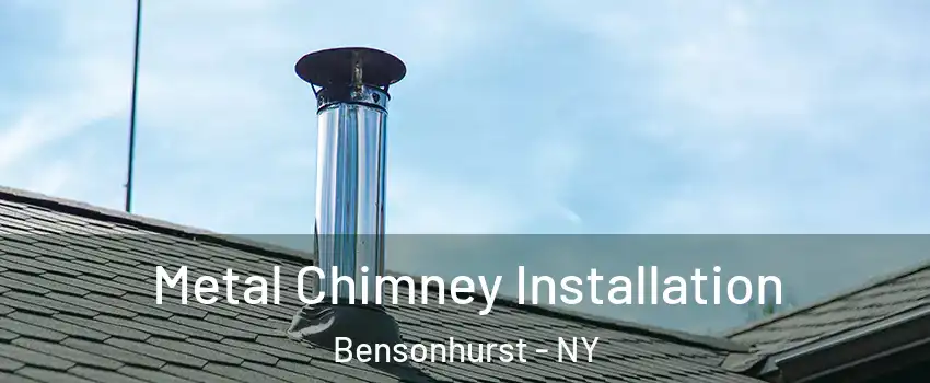 Metal Chimney Installation Bensonhurst - NY