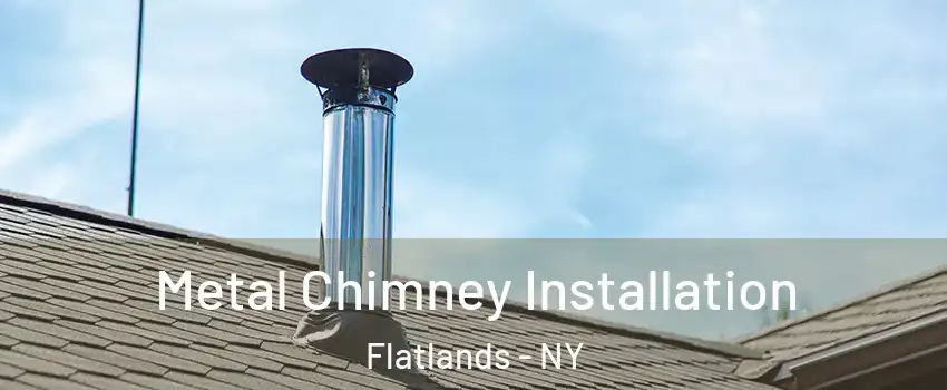 Metal Chimney Installation Flatlands - NY