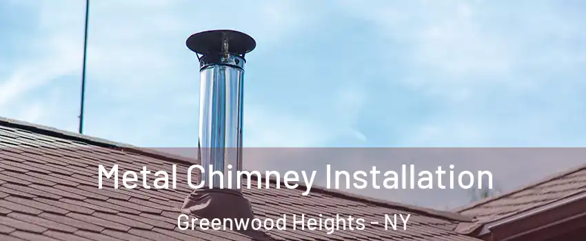 Metal Chimney Installation Greenwood Heights - NY