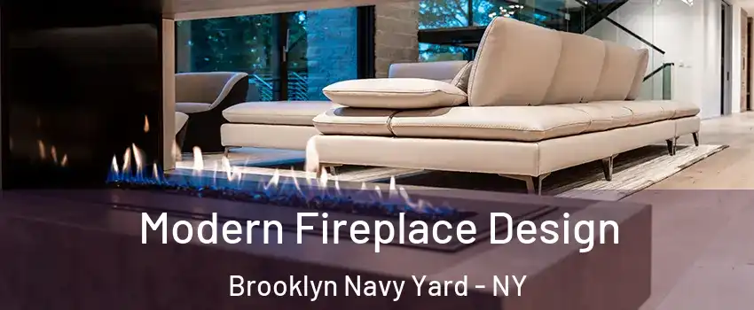 Modern Fireplace Design Brooklyn Navy Yard - NY