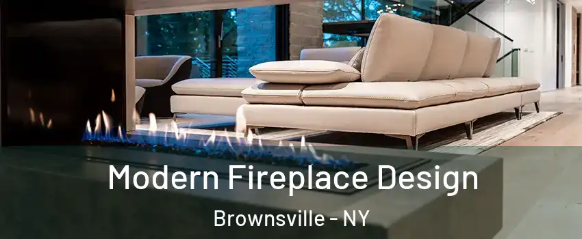 Modern Fireplace Design Brownsville - NY