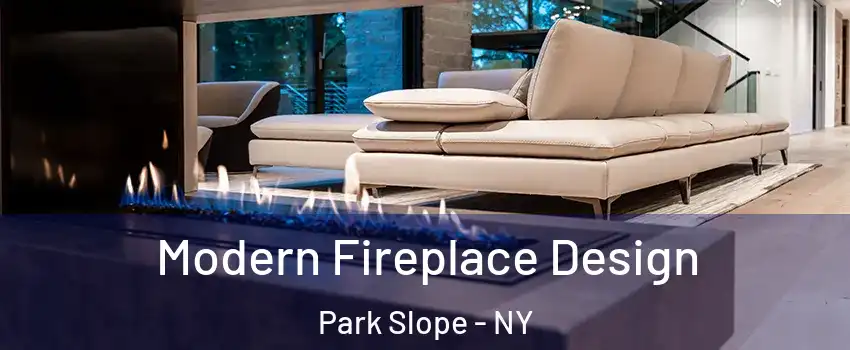 Modern Fireplace Design Park Slope - NY