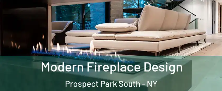 Modern Fireplace Design Prospect Park South - NY